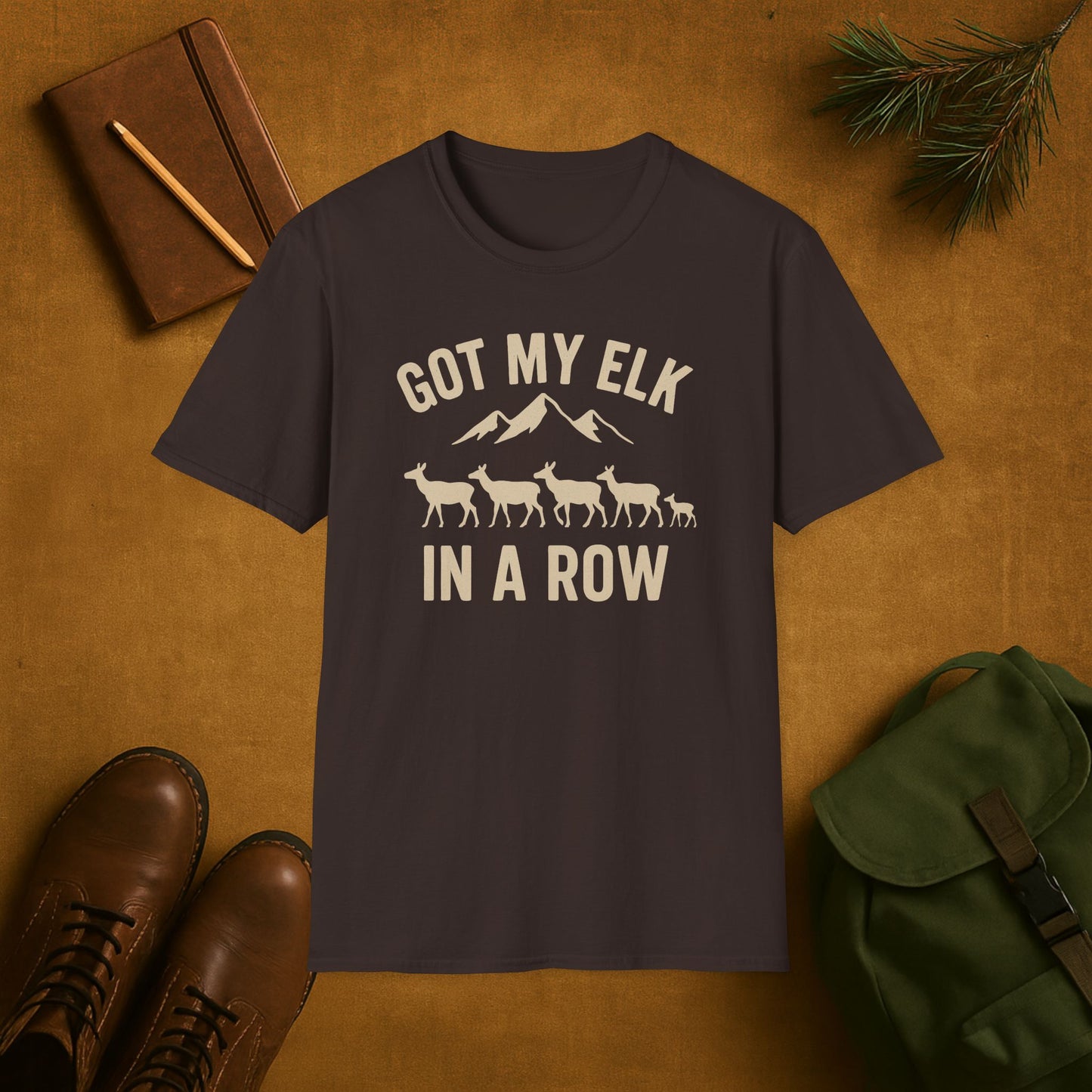 Got my Elk in a Row T-Shirt