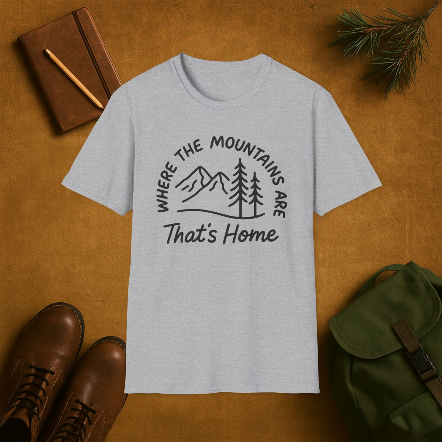 Where the Mountains Are That’s Home T-Shirt