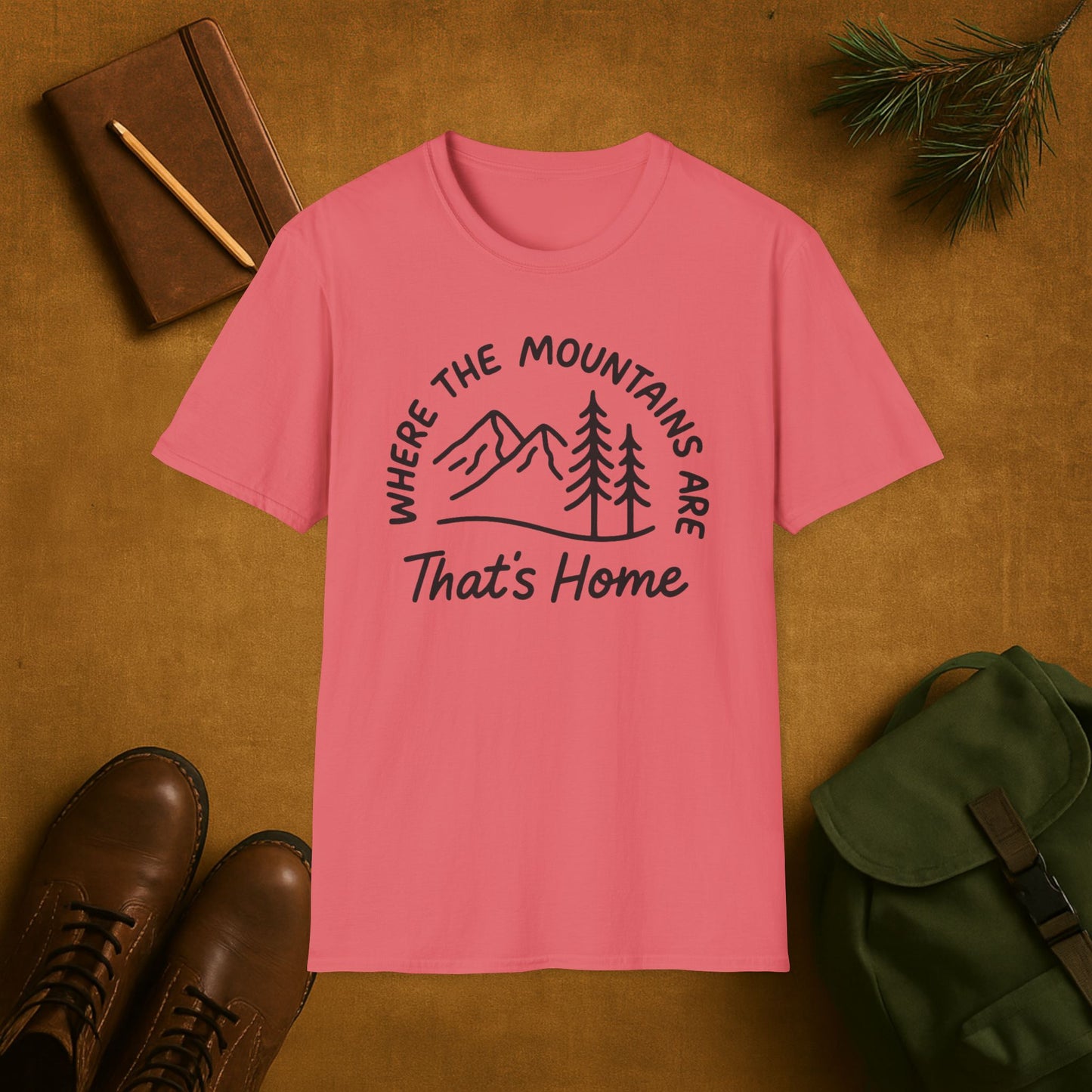 Where the Mountains Are That’s Home T-Shirt