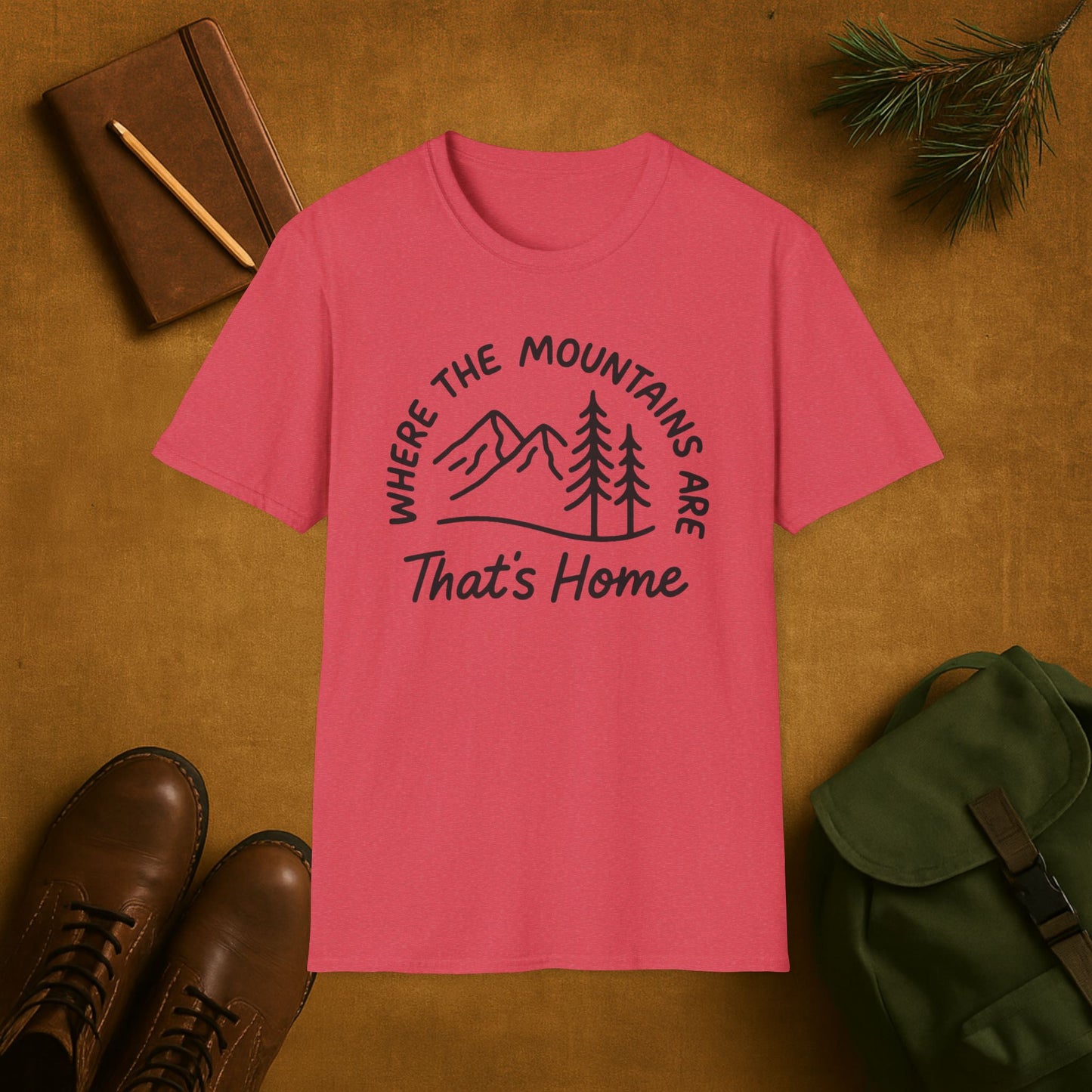Where the Mountains Are That’s Home T-Shirt