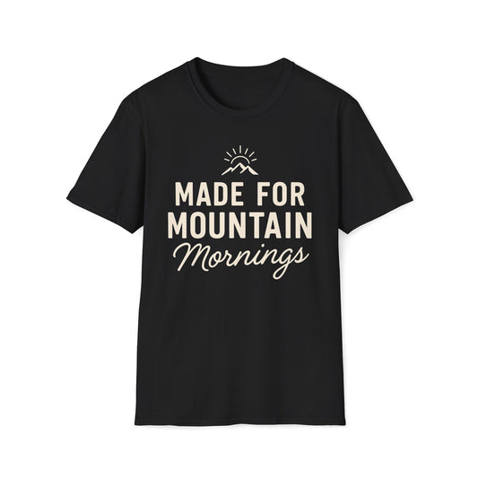 Made for the Mountain Mornings T-Shirt