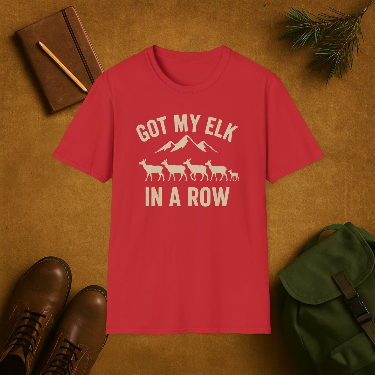 Got my Elk in a Row T-Shirt