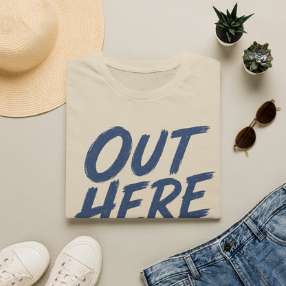 Out Here T-Shirt