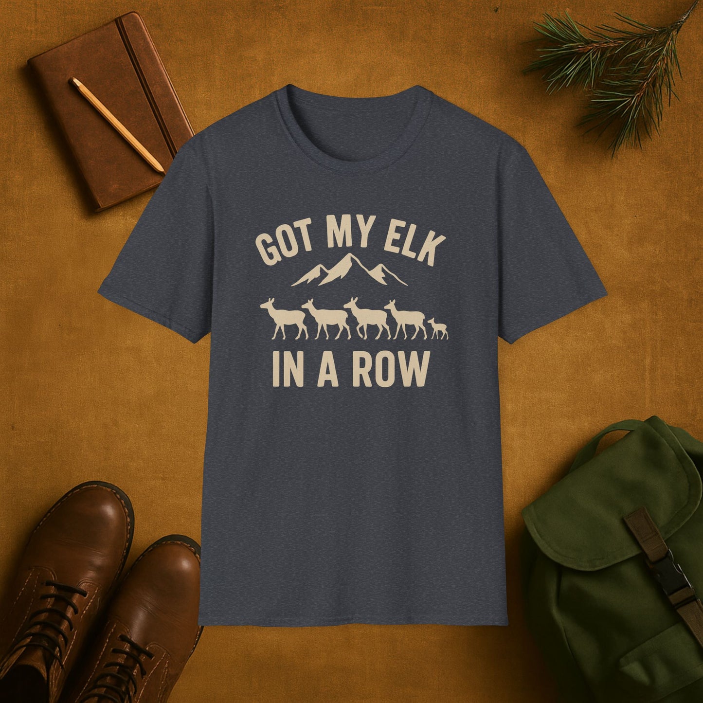 Got my Elk in a Row T-Shirt