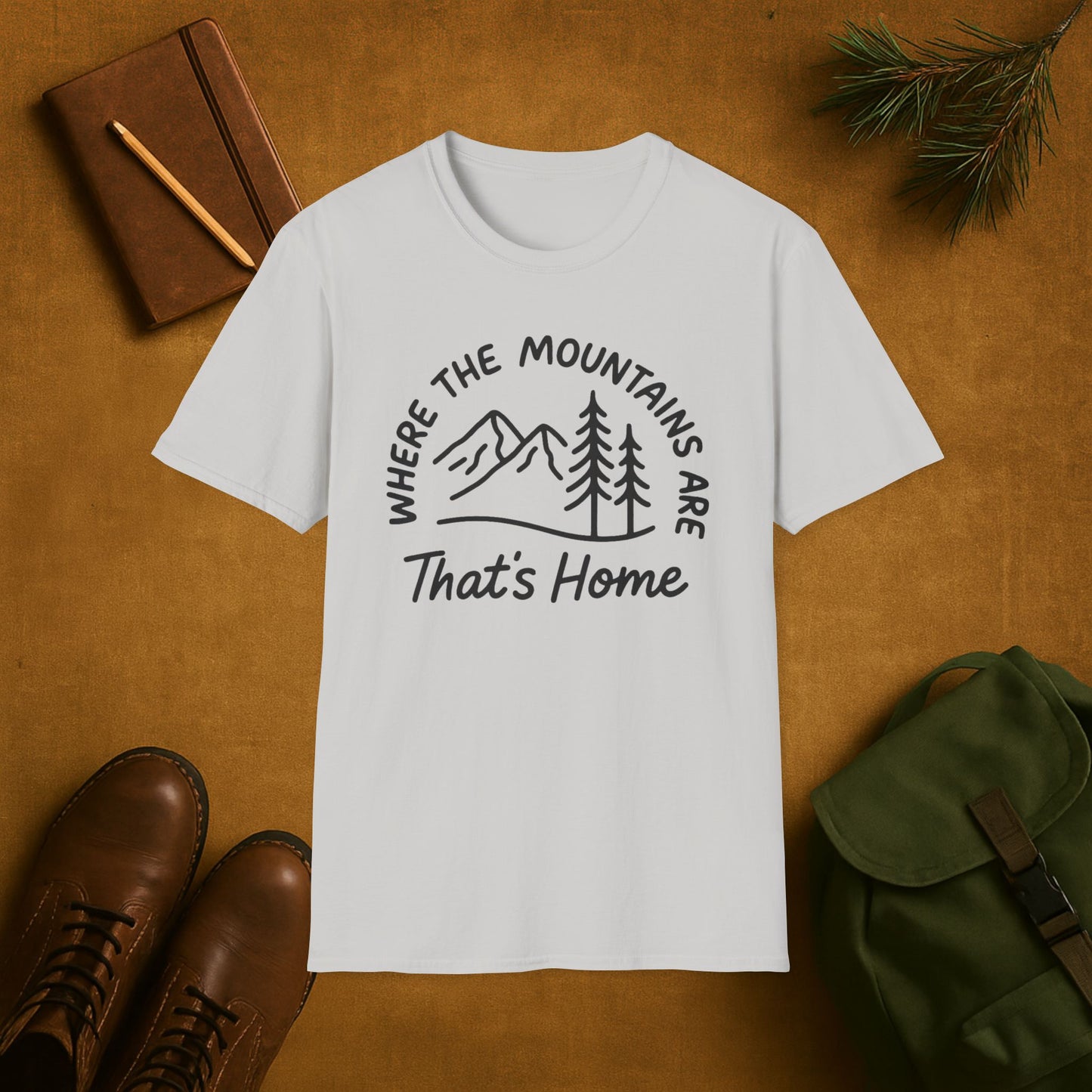 Where the Mountains Are That’s Home T-Shirt