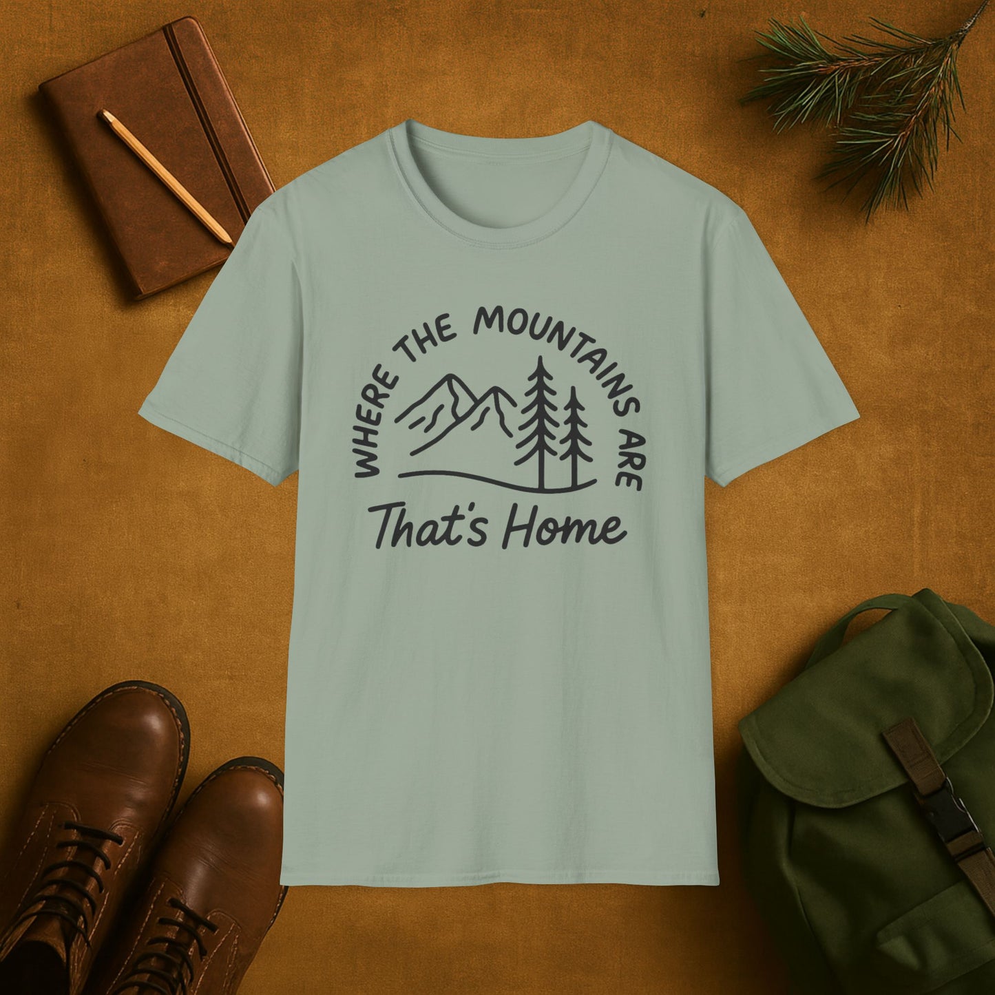 Where the Mountains Are That’s Home T-Shirt
