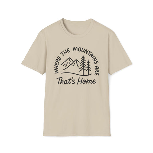 Where the Mountains Are That’s Home T-Shirt