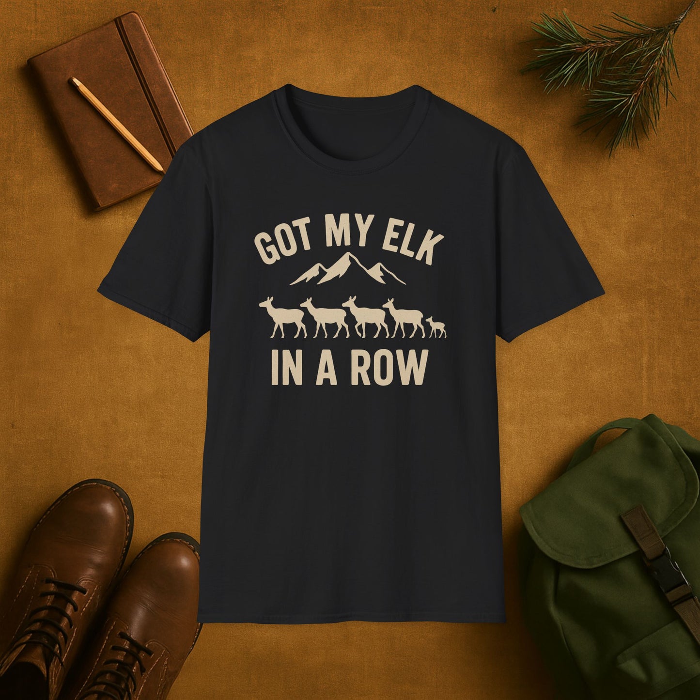 Got my Elk in a Row T-Shirt