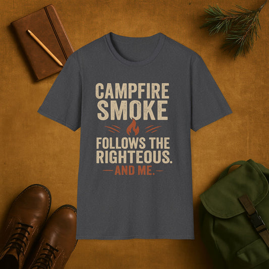 Campfire Smoke Follows the Rightous and Me T-Shirt