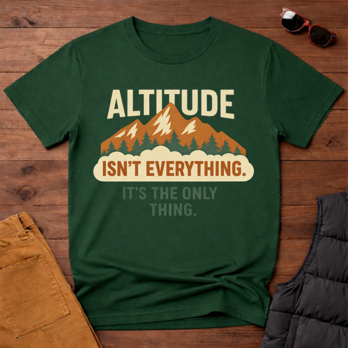 Altitude Isn't Everything It's the Only Thing T-Shirt