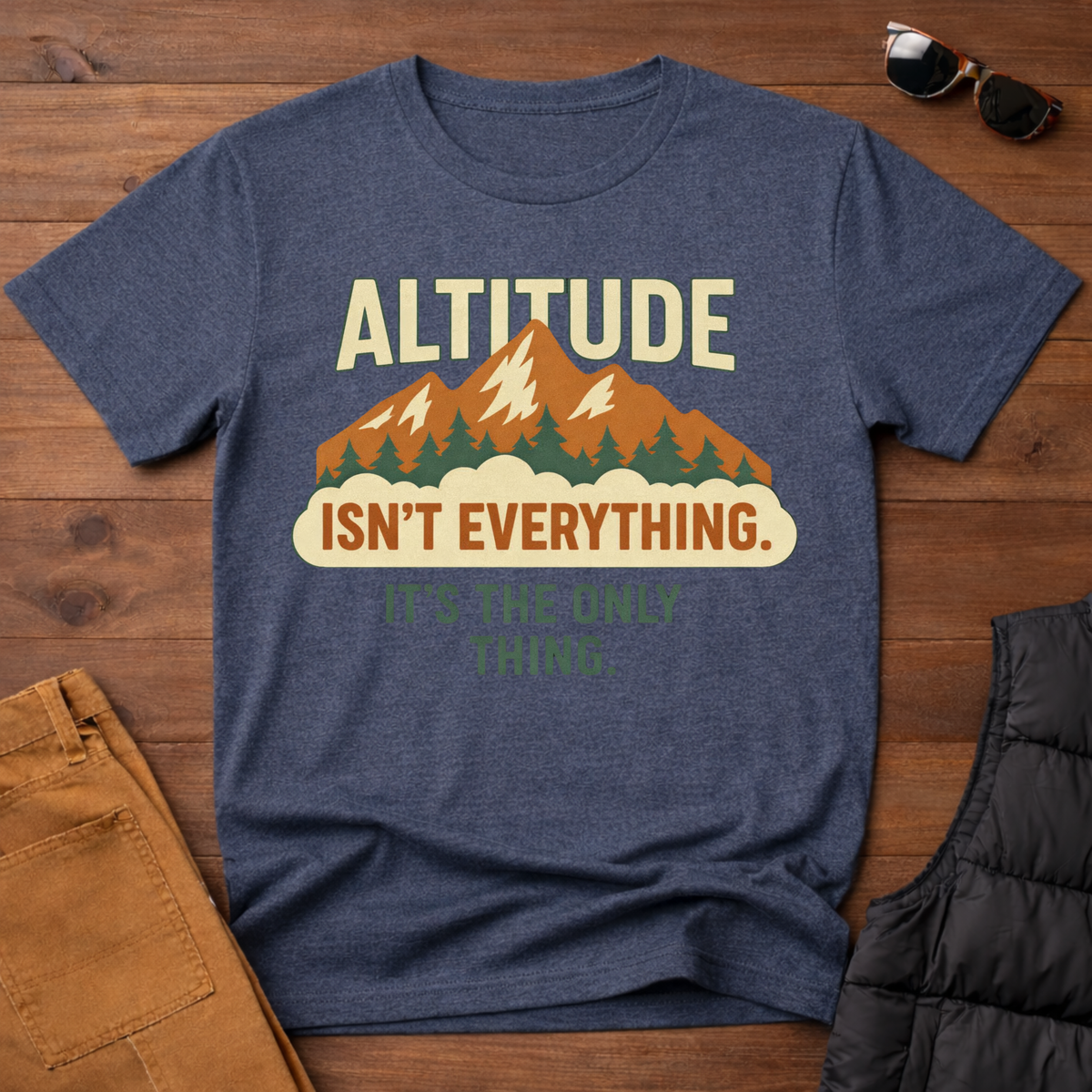 Altitude Isn't Everything It's the Only Thing T-Shirt