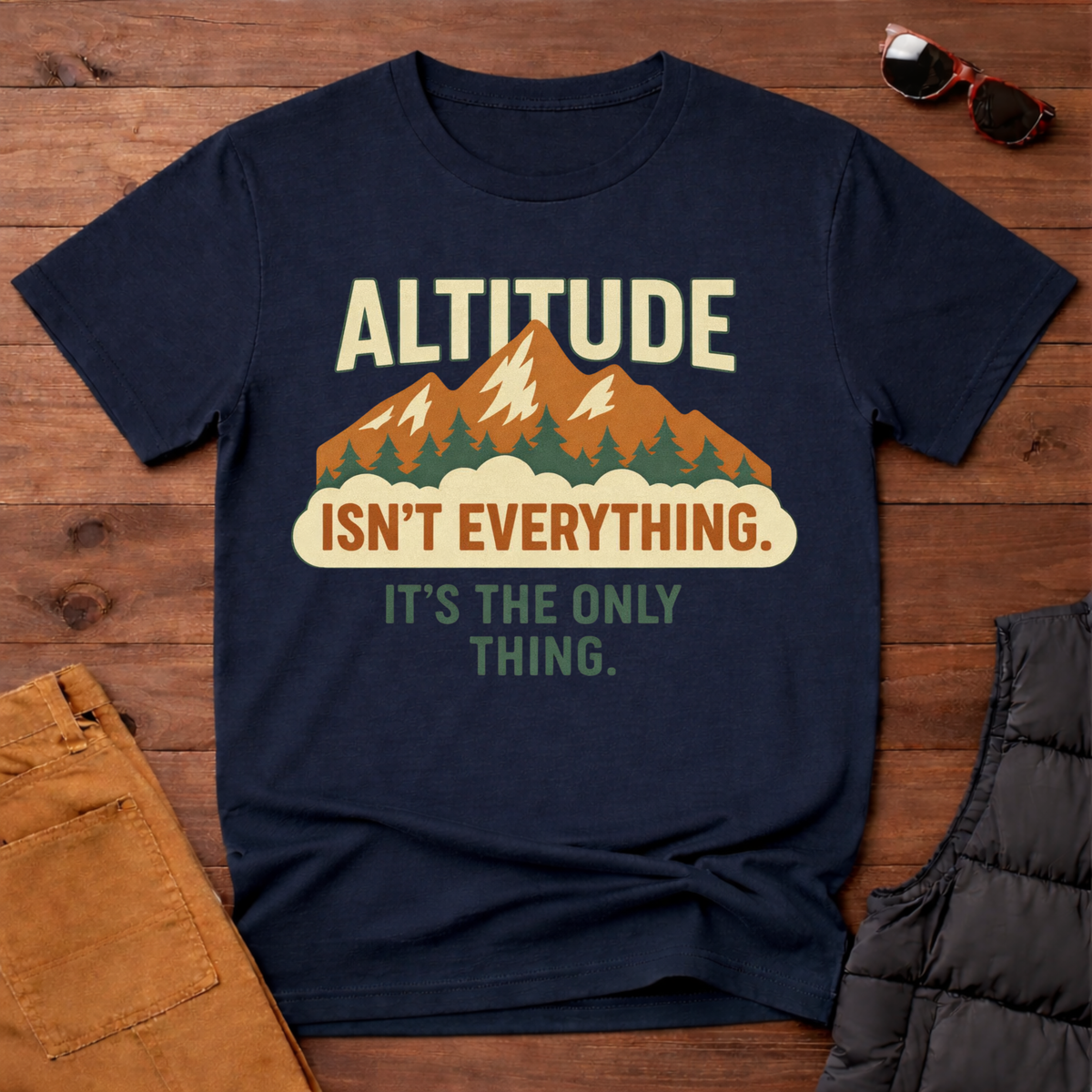 Altitude Isn't Everything It's the Only Thing T-Shirt