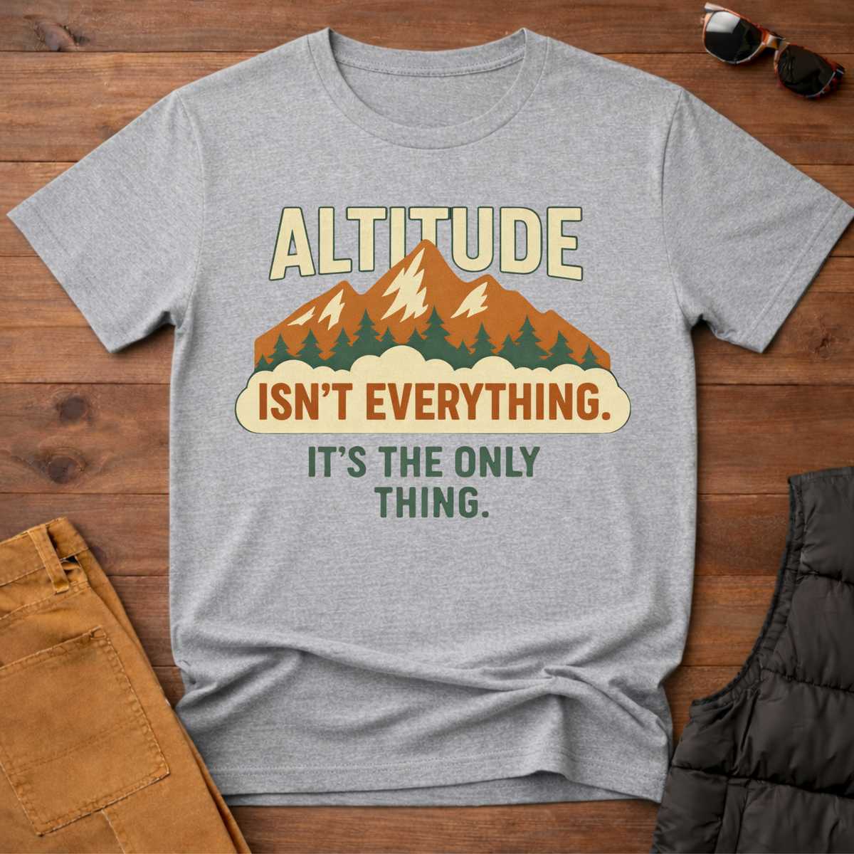 Altitude Isn't Everything It's the Only Thing T-Shirt