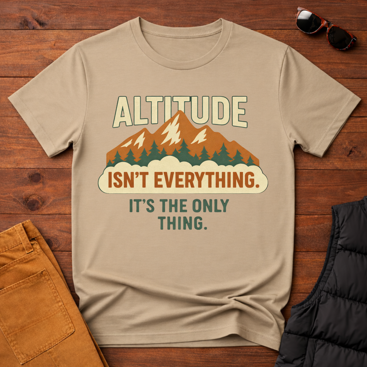 Altitude Isn't Everything It's the Only Thing T-Shirt