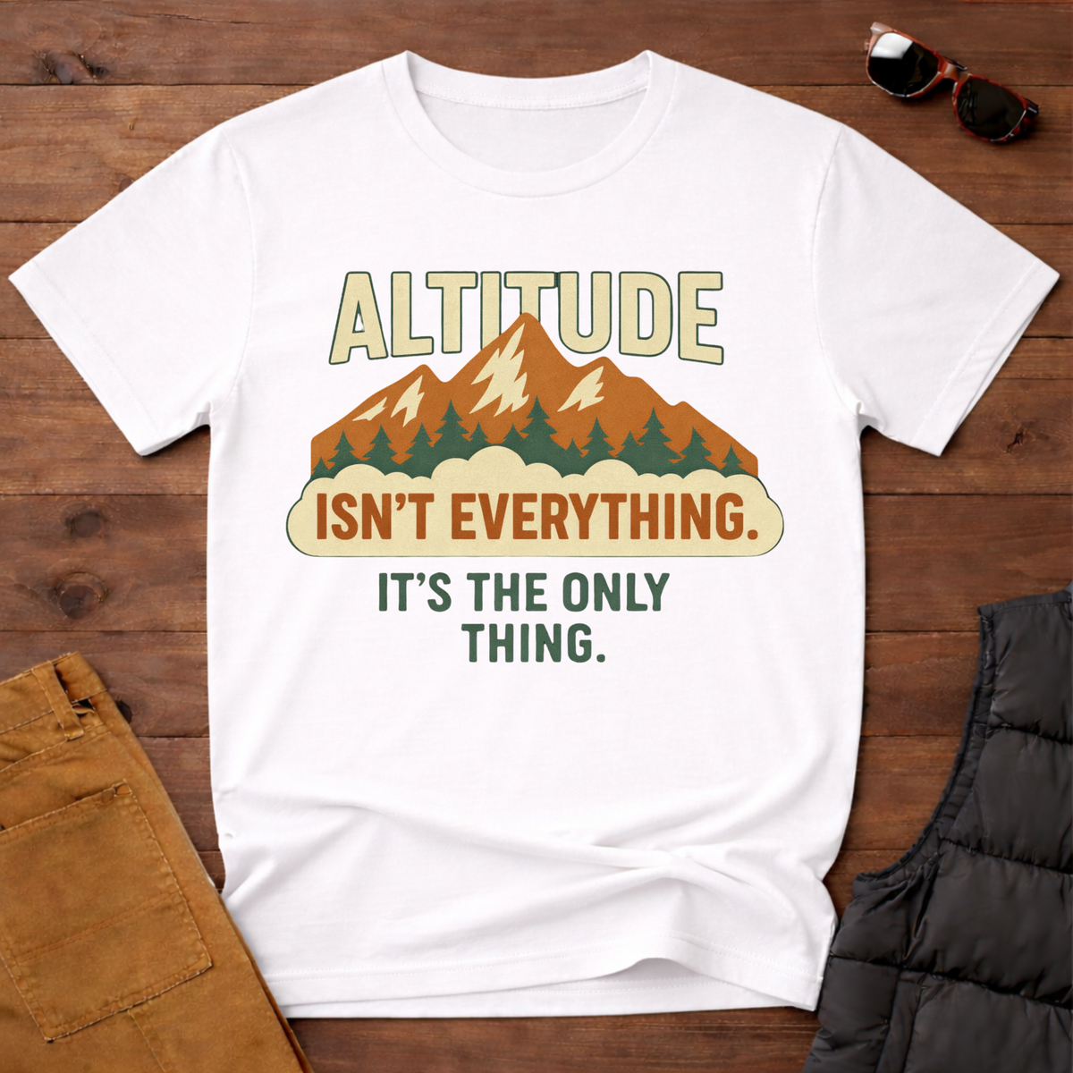 Altitude Isn't Everything It's the Only Thing T-Shirt