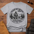 Please Be Patient I'm Still Evolving T-Shirt