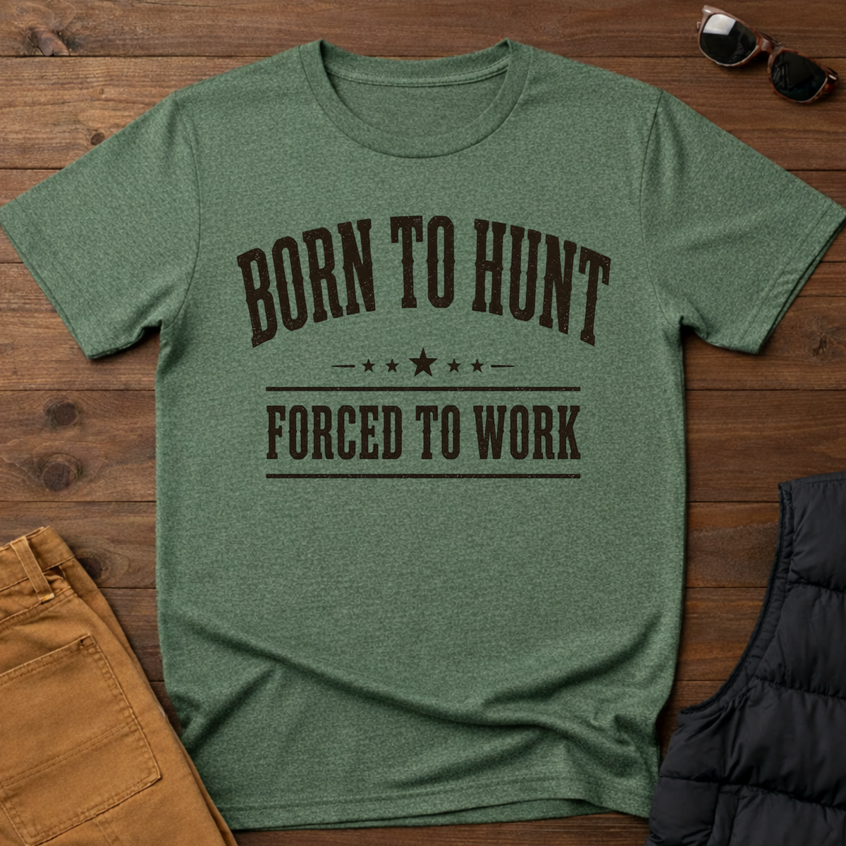 Born To Hunt Forced To Work T-Shirt