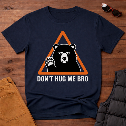 Don't Hug Me Bro T-Shirt