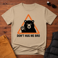 Don't Hug Me Bro T-Shirt