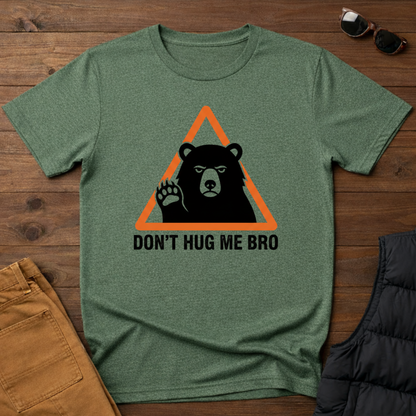 Don't Hug Me Bro T-Shirt