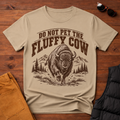 Do Not Pet the Fluffy Cow Bison Tee