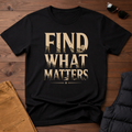 Find What Matters T-Shirt