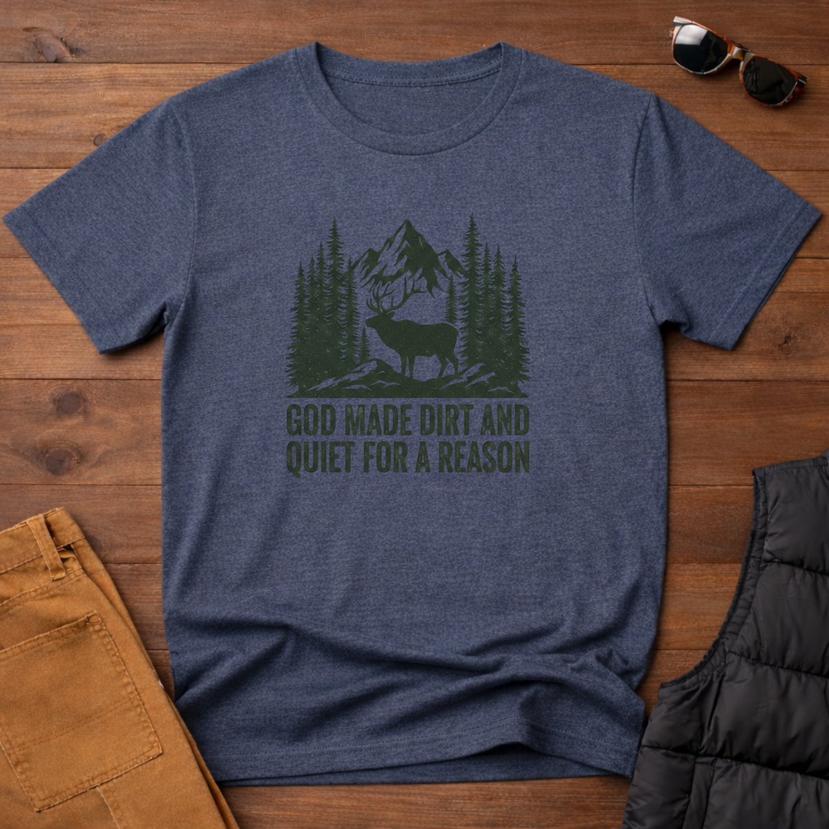 God Made Dirt And Quiet For A Reason T-Shirt
