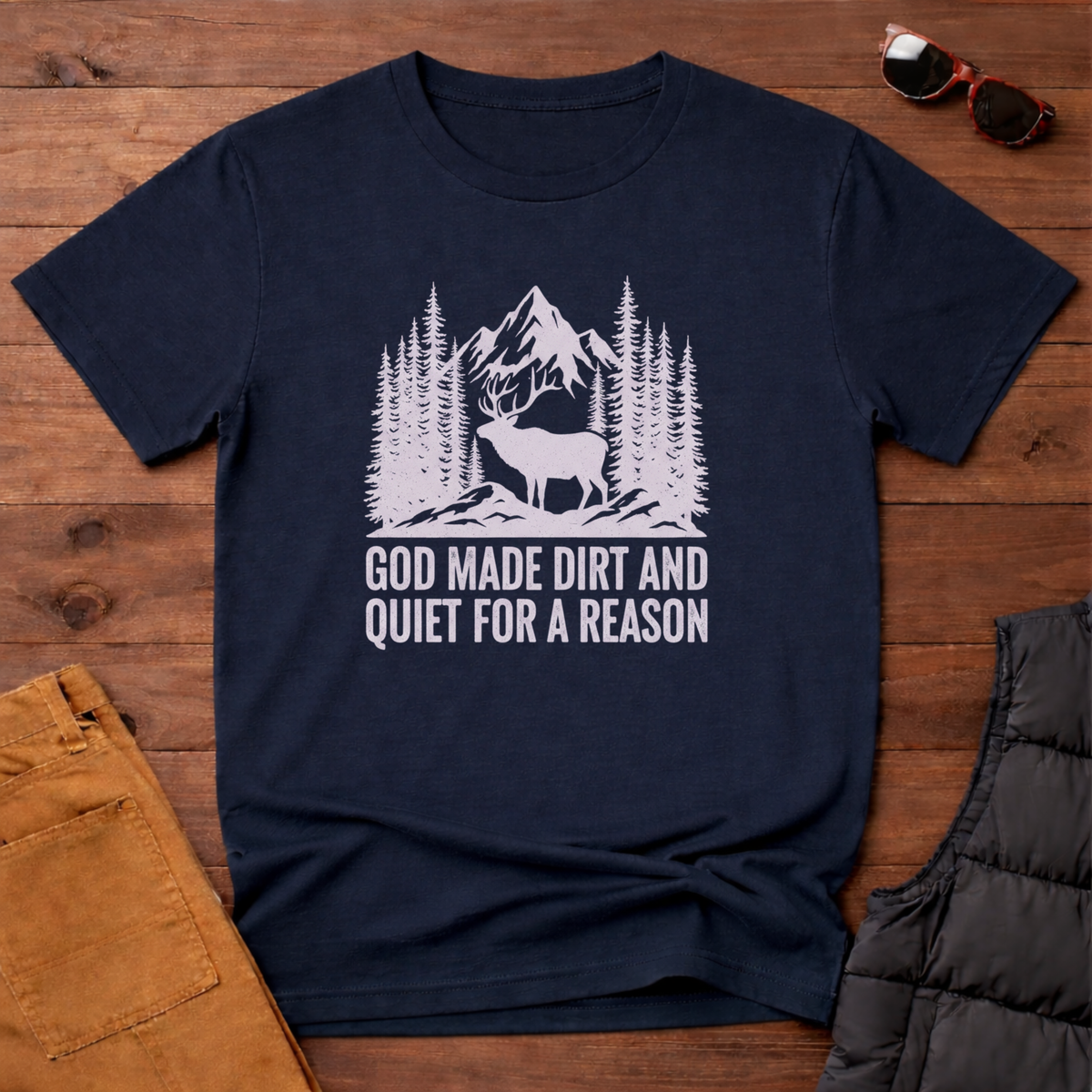 God Made Dirt And Quiet For A Reason T-Shirt