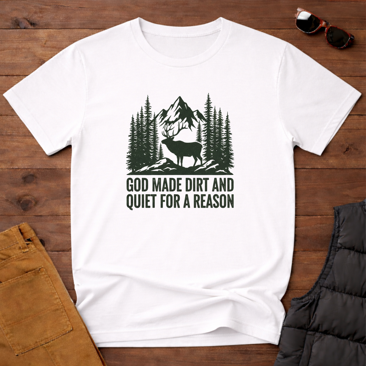God Made Dirt And Quiet For A Reason T-Shirt