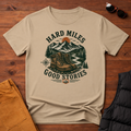 Hard Miles Good Stories T-Shirt