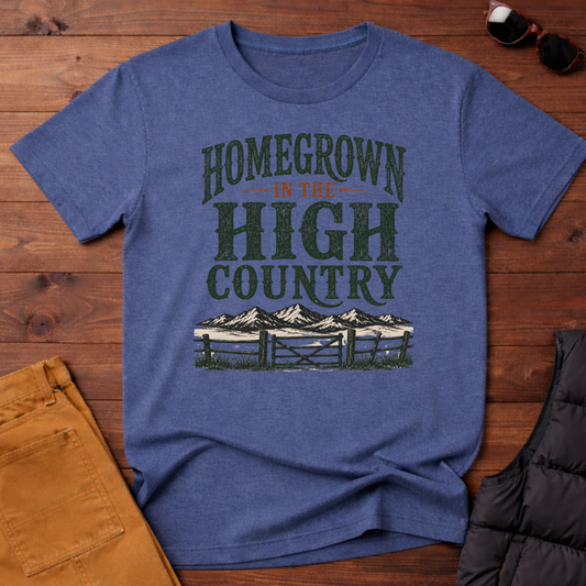 Homegrown In The High Country T-Shirt