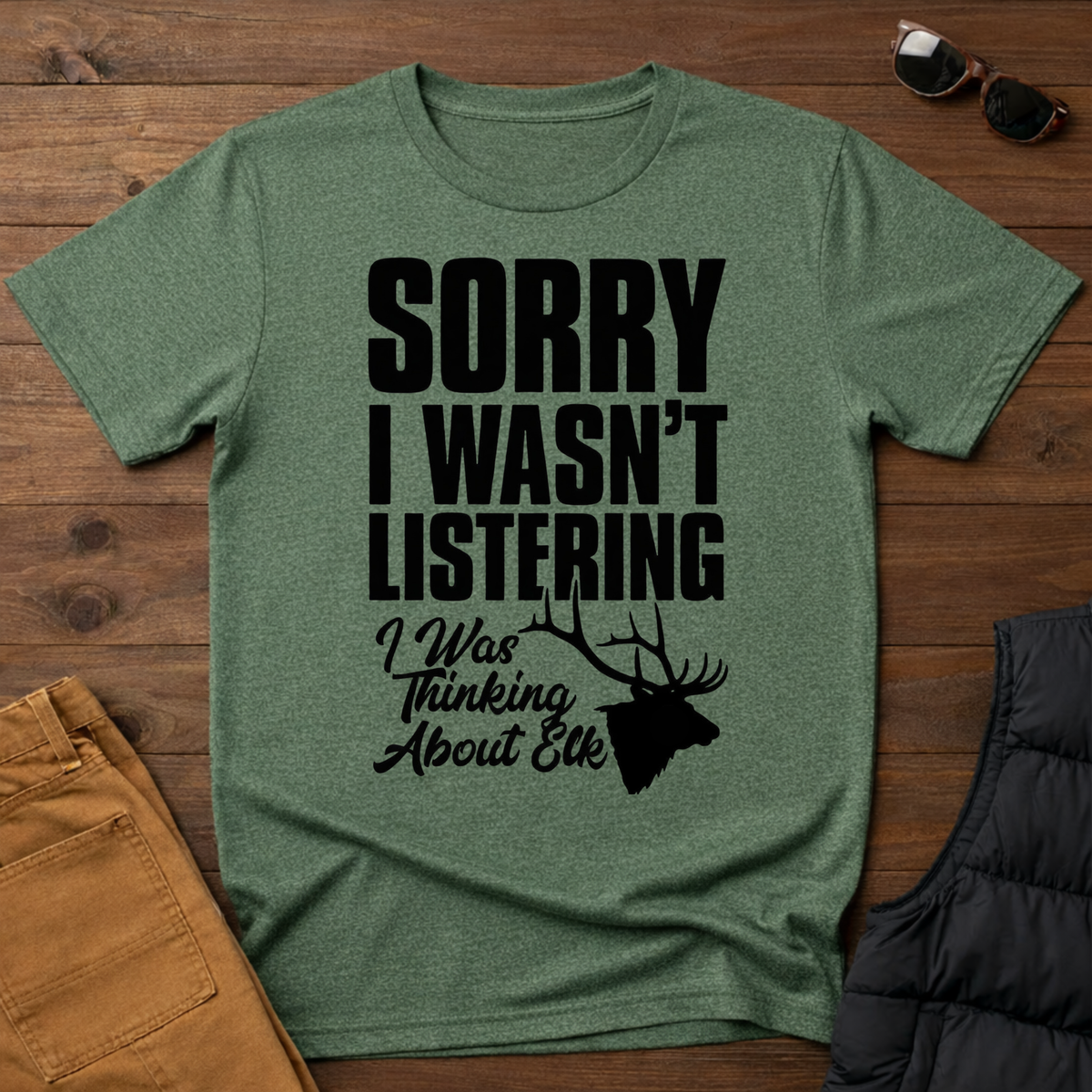 Sorry I wasn't Listening I Was Thinking About Elk T-Shirt