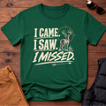 I Came I Saw I Missed T-Shirt