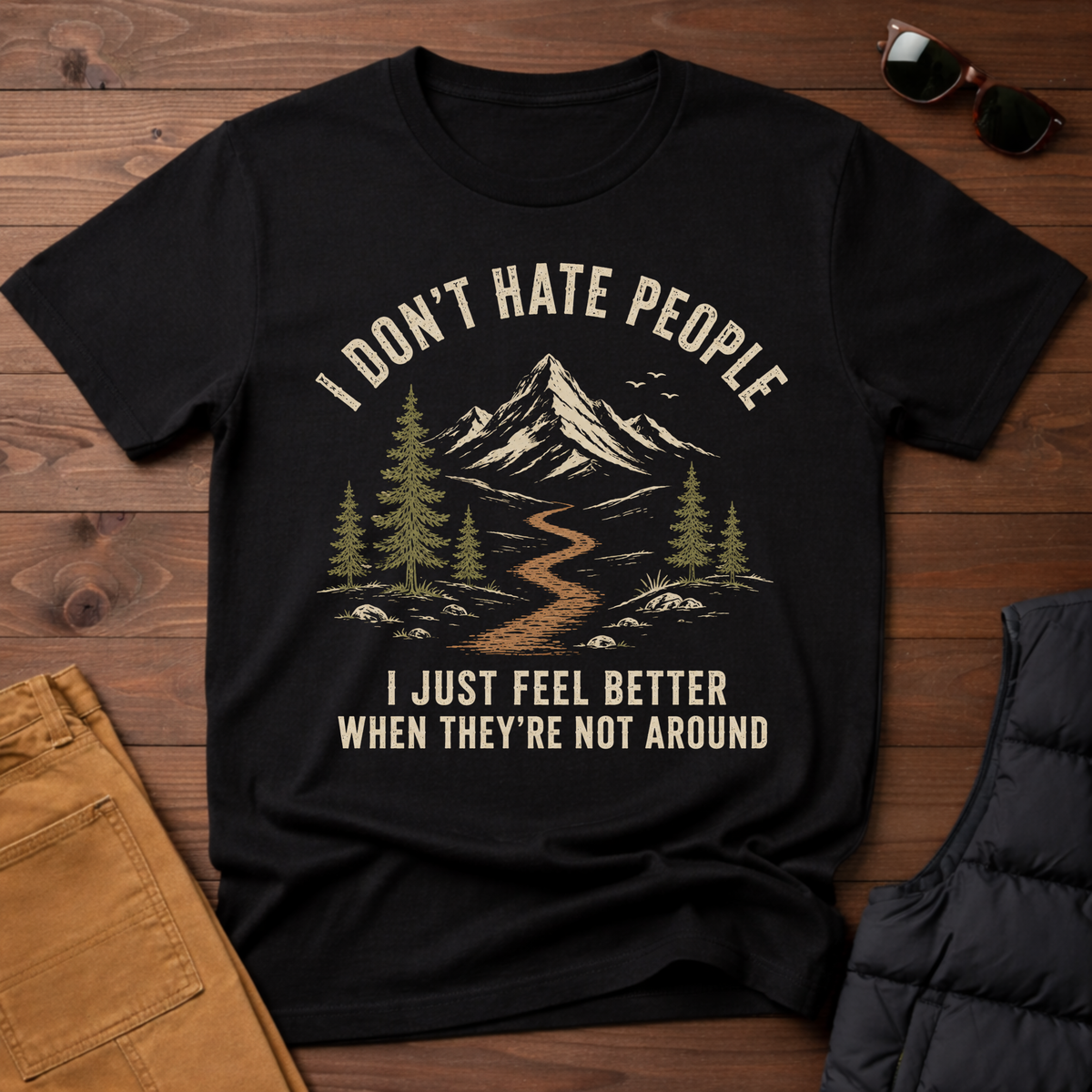 I Don't Hate People I Just Feel Better When They're Not Around T-Shirt