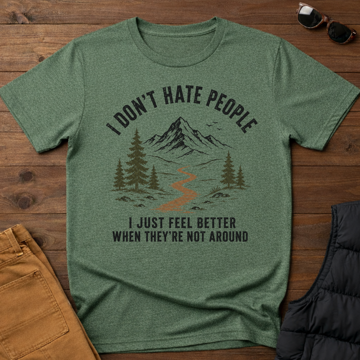 I Don't Hate People I Just Feel Better When They're Not Around T-Shirt