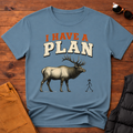 I Have A Plan T-Shirt