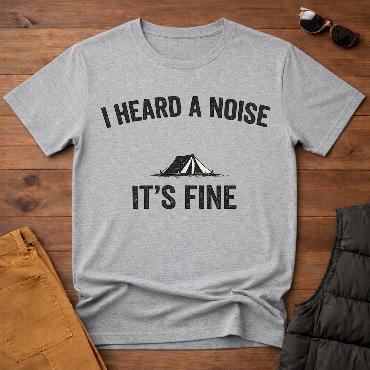 I Heard A Noise It's Fine T-Shirt