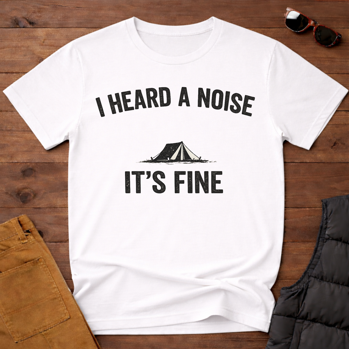 I Heard A Noise It's Fine T-Shirt