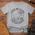 Leave Me Alone I'm Exploring  Moose T-Shirt