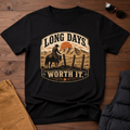 Long Days Worth It T-Shirt