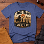 Long Days Worth It T-Shirt