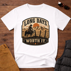 Long Days Worth It T-Shirt