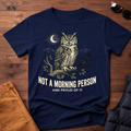 Not A Morning Person And Proud Of It T-Shirt