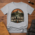 Out Here It Matters T-Shirt
