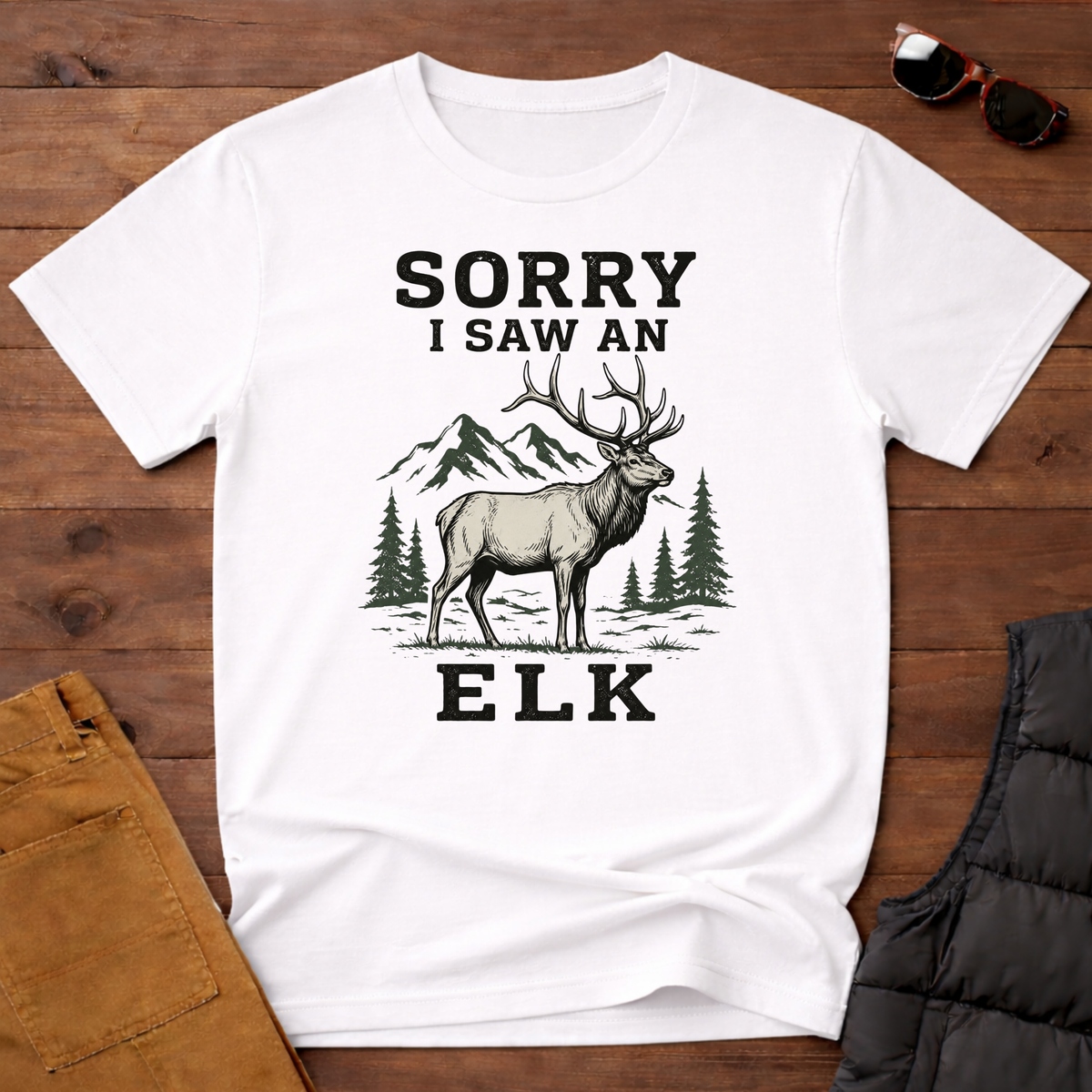 Sorry I Saw an Elk T-Shirt