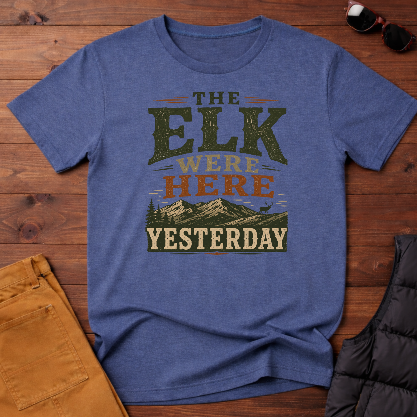 The Elk Were Here Yesterday T-Shirt