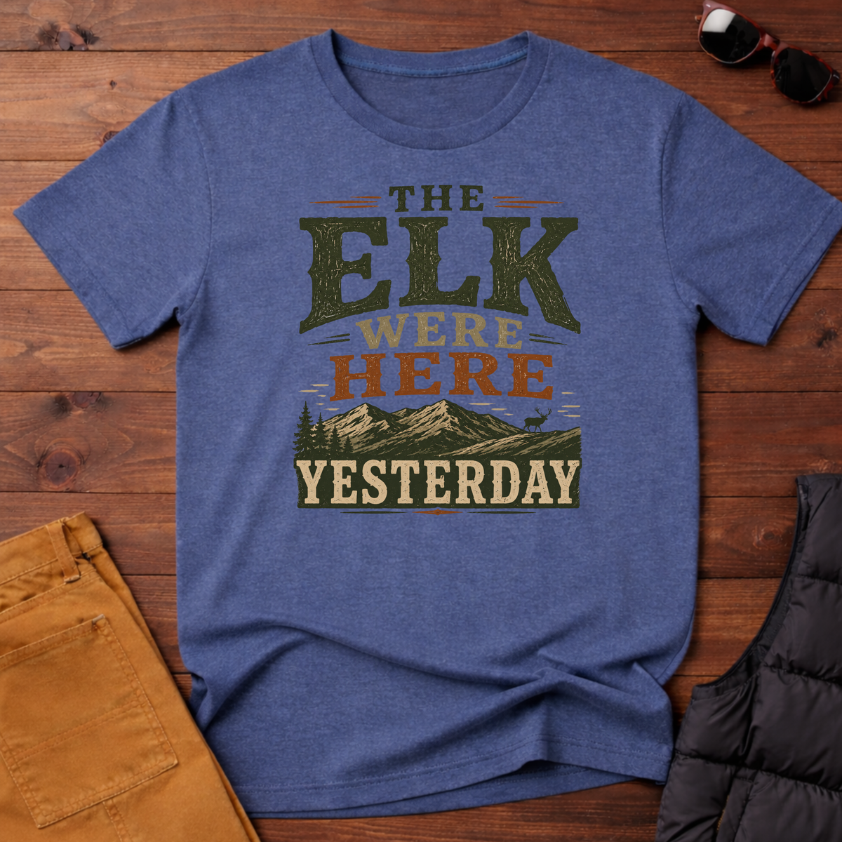 The Elk Were Here Yesterday T-Shirt