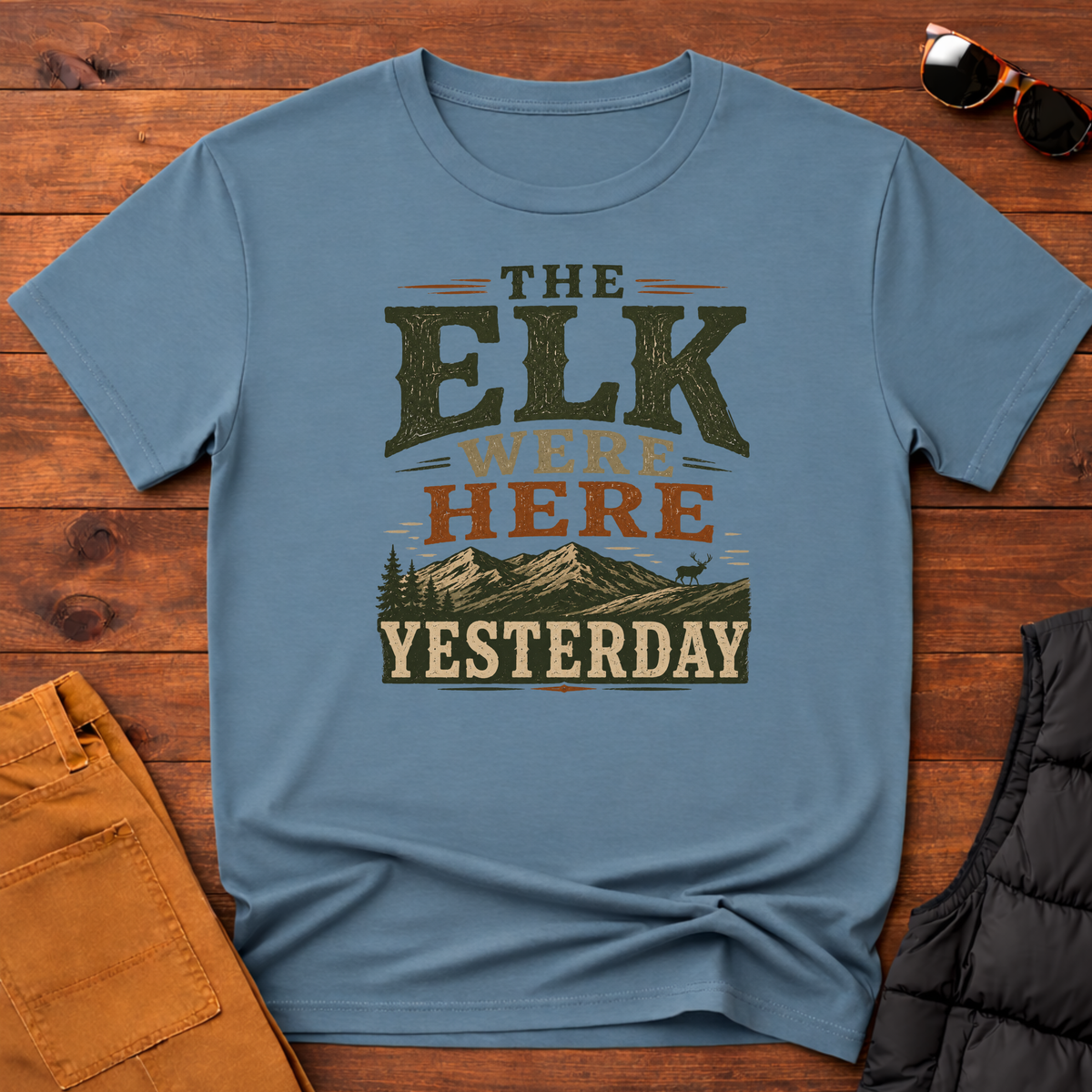 The Elk Were Here Yesterday T-Shirt