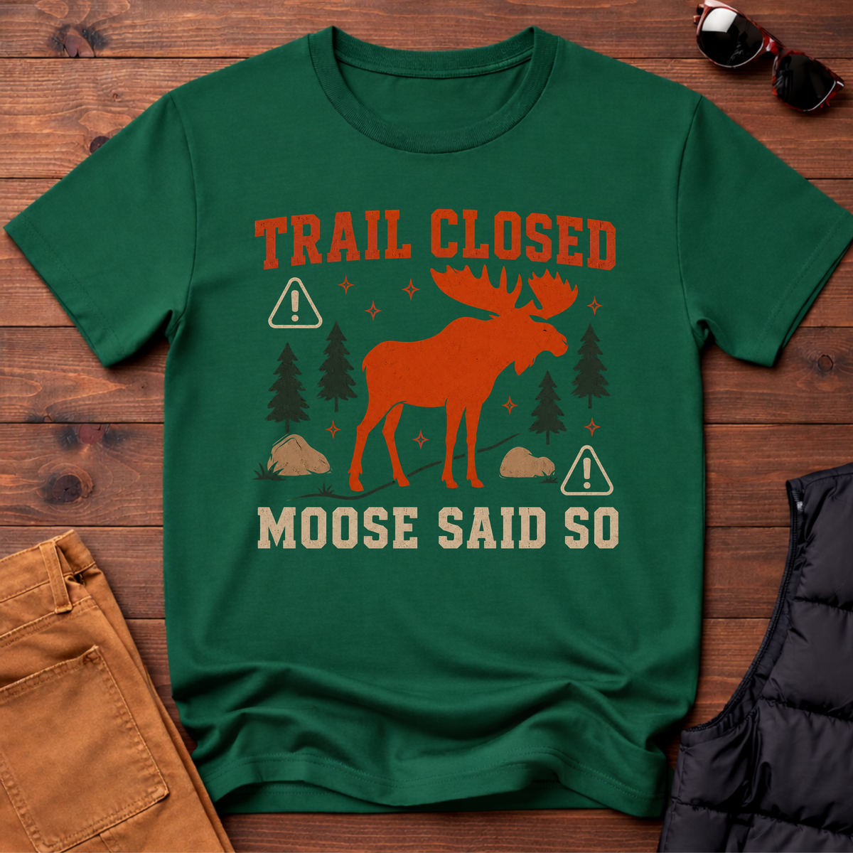 Trail Closed Moose Said So T-Shirt