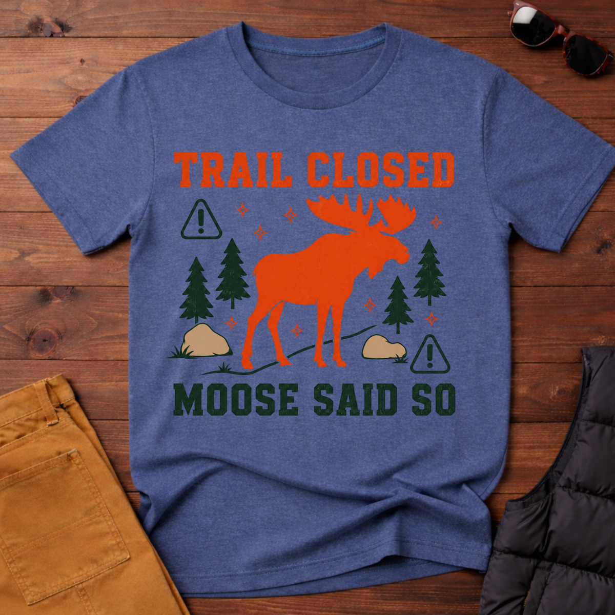 Trail Closed Moose Said So T-Shirt
